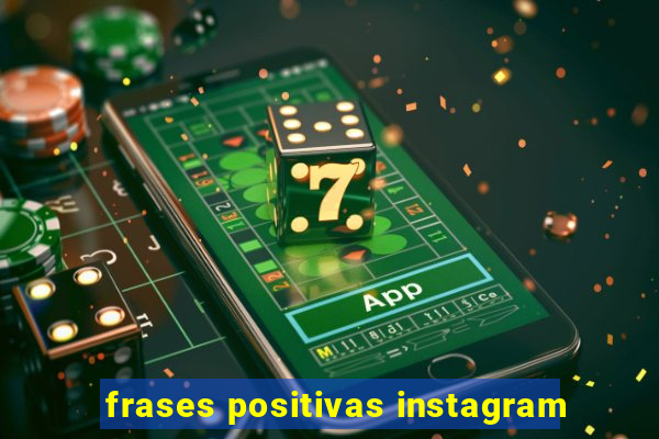 frases positivas instagram